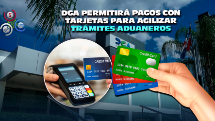 Aduanas Habilita Pagos Con Tarjetas De Crédito Y Débito Para Agilizar Servicios Y Apoyar A Las MIPYMES
