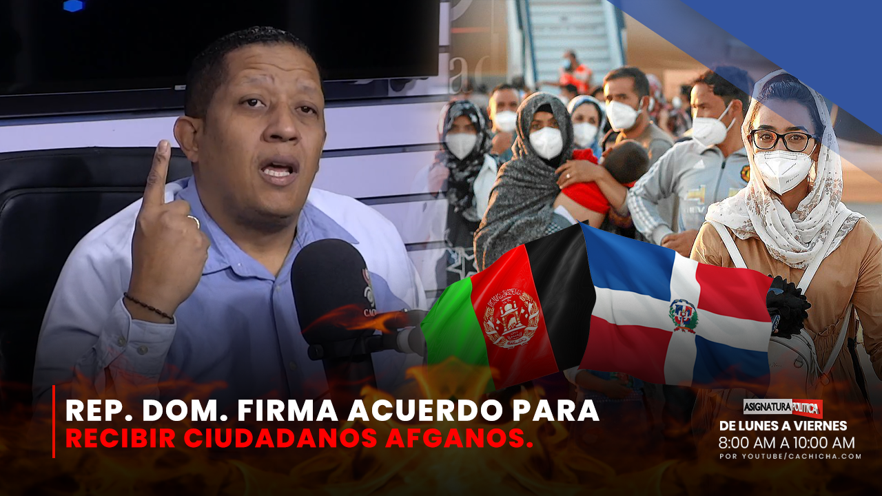 RD Firma Acuerdo Para Recibir Afganos  | Asignatura Política