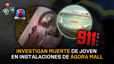 Ágora Mall: Autoridades Investigan Muerte De Joven En Sus Instalaciones