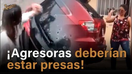 ¡Agresoras Deberían Estar Presas!