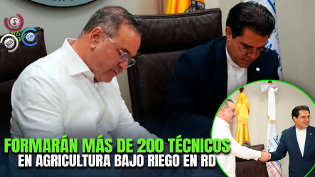 Agricultura Y PUCMM Firman Acuerdo Para Capacitar Técnicos En Agricultura Bajo Riego