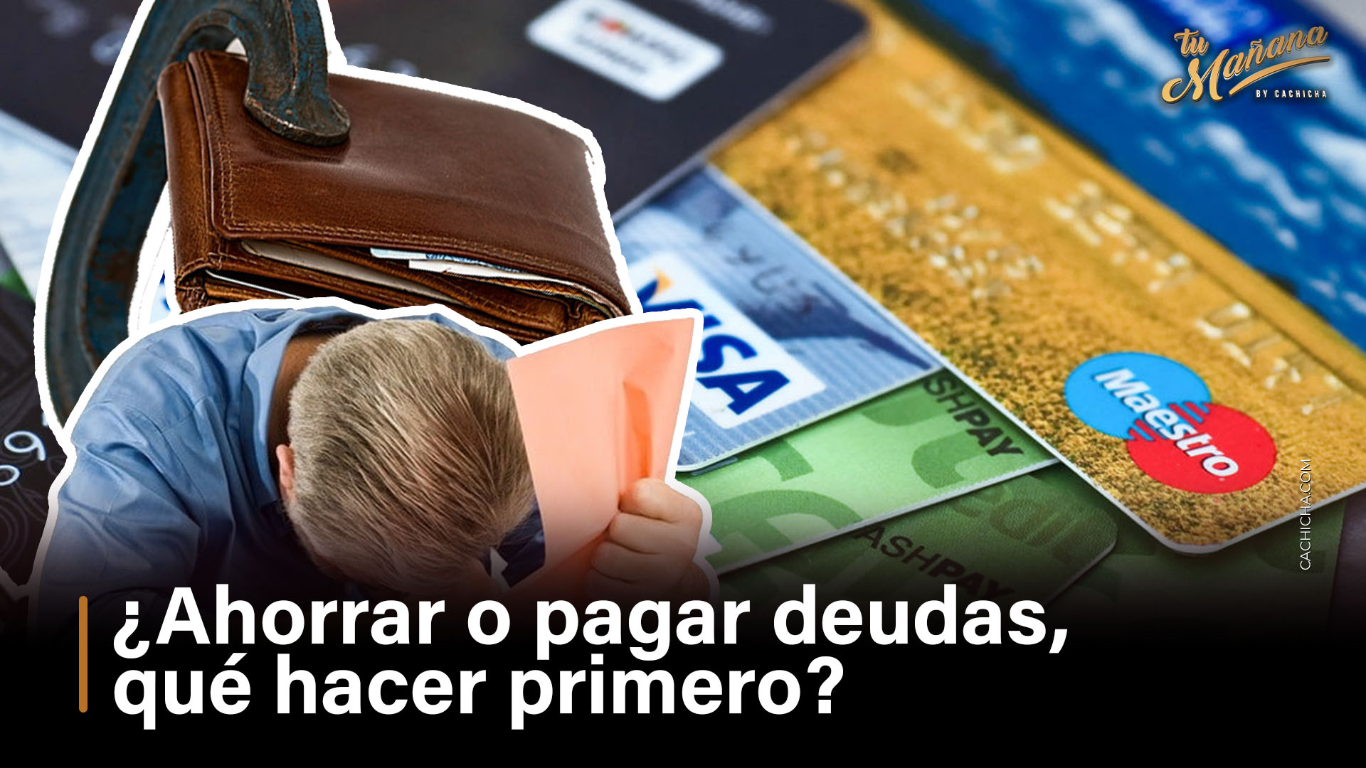 ¿Ahorrar O Pagar Deudas, Qué Hacer Primero? | Tu Mañana By Cachicha