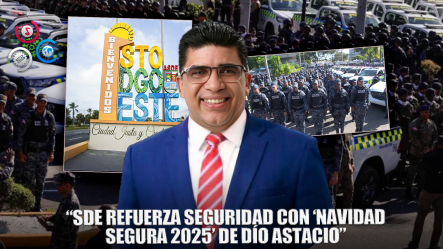Alcalde Dío Astacio Pone En Marcha “Navidad Segura 2025” Para Reforzar La Seguridad En SDE