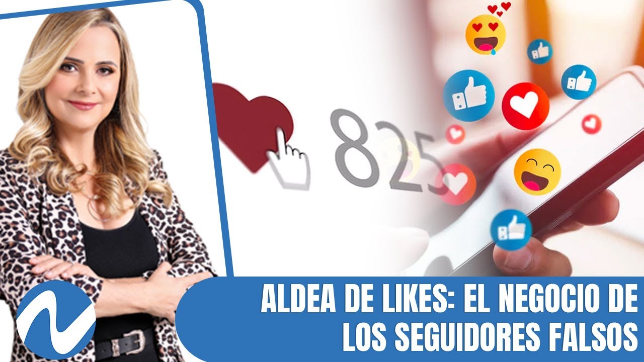 Aldea De Likes: El Negocio De Los Seguidores Falsos | Nuria Piera