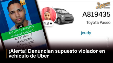 ¡Alerta! Denuncian Supuesto Violador En Vehículo De Uber