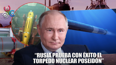 Alerta Mundial: Rusia Prueba Con éxito El Torpedo Nuclear Poseidón