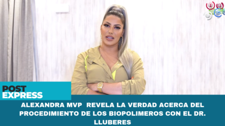 Alexandra REVELA LA VERDAD ACERCA DEL PROCEDIMIENTO DE LOS BIOPOLÍMEROS