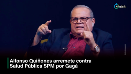 Alfonso Quiñones Arremete Contra Salud Pública SPM Por Gagá – 6to Sentido By Cachicha