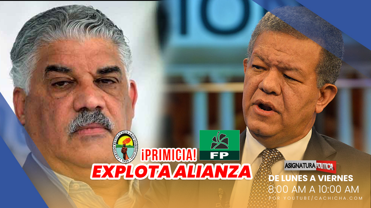 Explota Alianza Entre Miguel Vargas Y Leonel Fernández | Asignatura Política