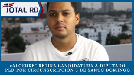 «Alofoke” Retira Candidatura A Diputado PLD Por Circunscripción 3 De Santo Domingo