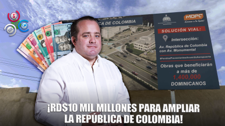 Ampliar La República De Colombia Podría Costar RD$10 Mil Millones