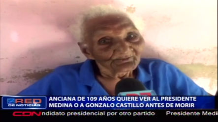 Anciana De 109 Años Quiere Ver Al Presidente Danilo O A Gonzalo Castillo Antes De Morir