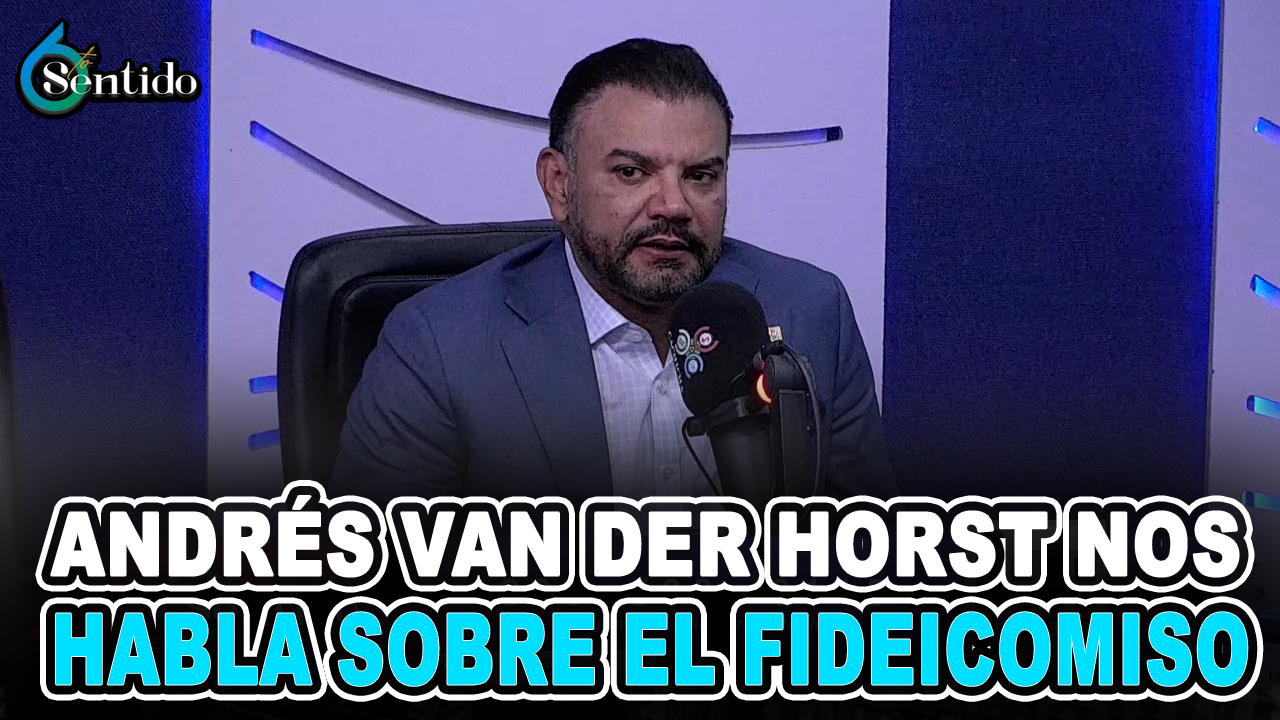 Andrés Van Der Horst | Nos Habla Sobre El Fideicomiso | 6to Sentido