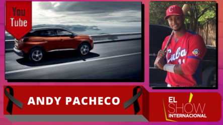 Muere El Pelotero Cubano Andy Pacheco En Trágico Accidente En República Dominicana