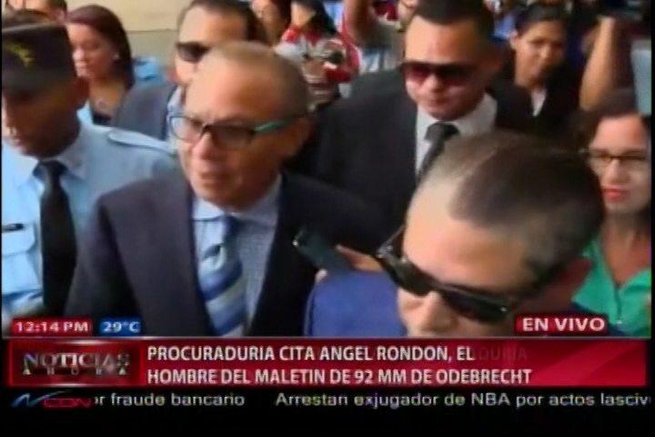¡DE ÚLTIMO MINUTO! Angel Rondon “El Hombre Del Maletín” De Los US$ 92 Millones De Dólares, Acude A La Procuraduría