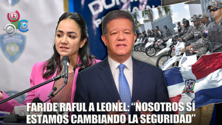 Ante Críticas De Leonel Faride Defiende Esfuerzos Del Gobierno Para Garantizar Seguridad