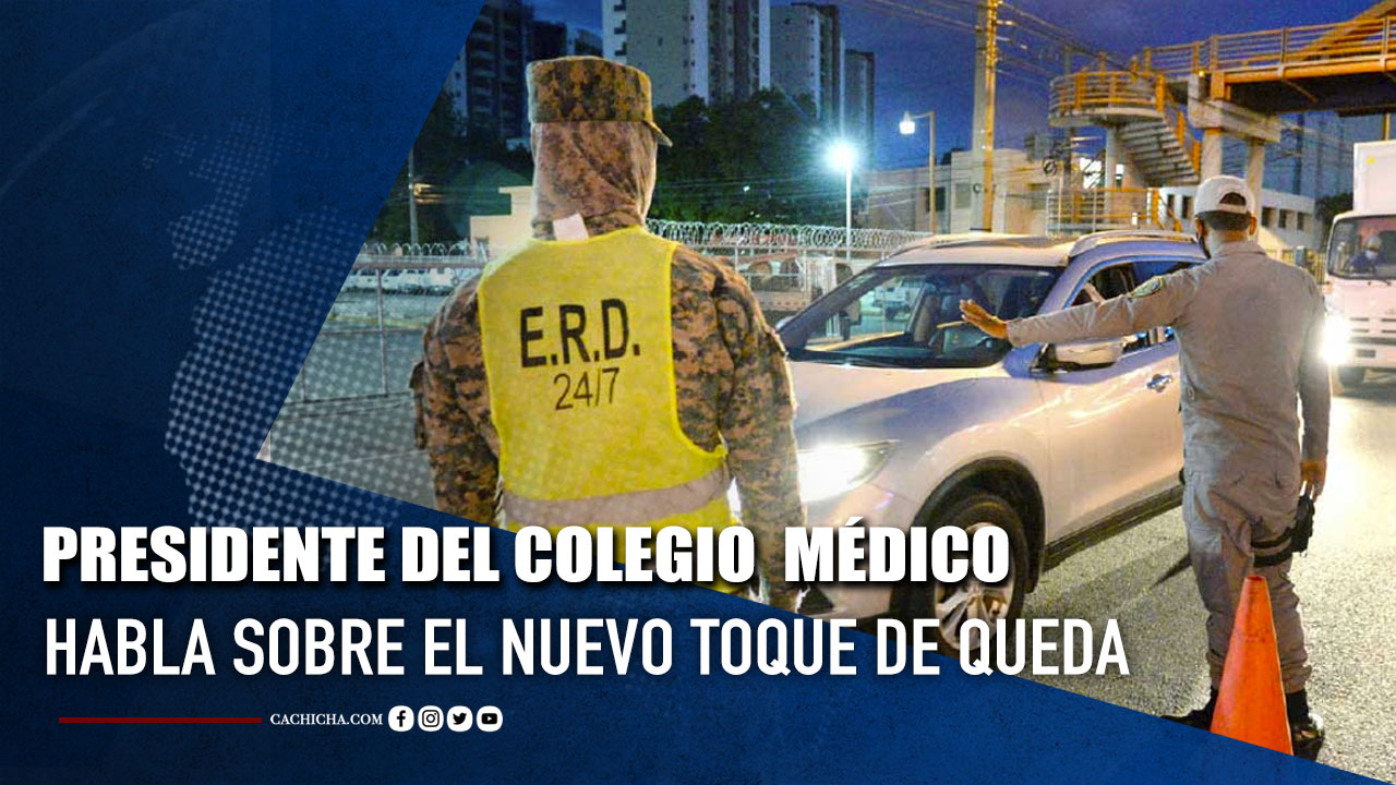 Presidente Del Colegio Médico Dominicano Habla Sobre El Nuevo Toque De Queda  | Tu Tarde