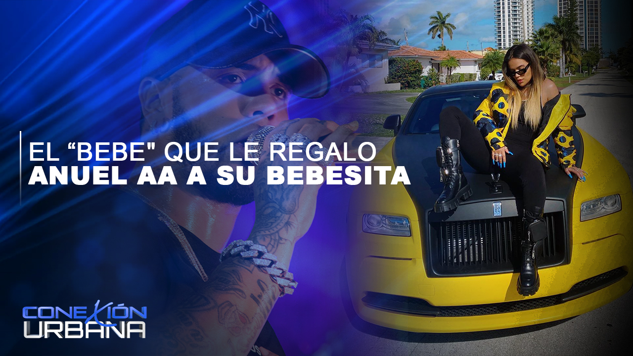El “bebe” Que Le Regalo Anuel AA A Su Bebesita