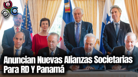 Anuncian Nuevas Alianzas Societarias Para RD Y Panamá
