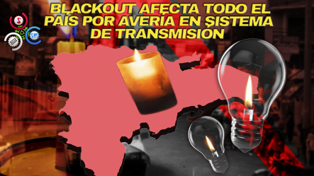 🚨¡APAGÓN NACIONAL! Deja Sin Energía A Gran Parte Del País; Técnicos Trabajan En Su Restablecimiento