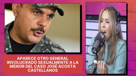 Aparece Otro General Involucrado Sexualmente A La Menor Del Caso José Acosta Castellanos