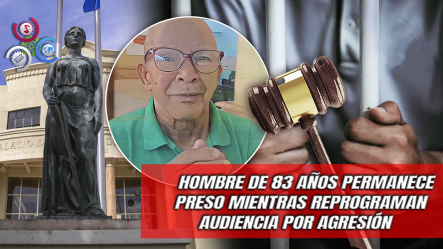 Aplazan Proceso Judicial Contra Anciano Acusado De Agredir A Su Expareja