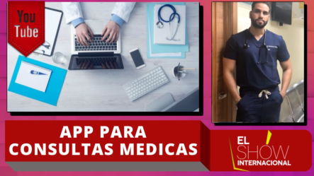 Médico Dominicano Lanza App Para Optimizar Las Citas Médicas Entre Doctores Y Pacientes – El Show Internacional | Cachicha TV