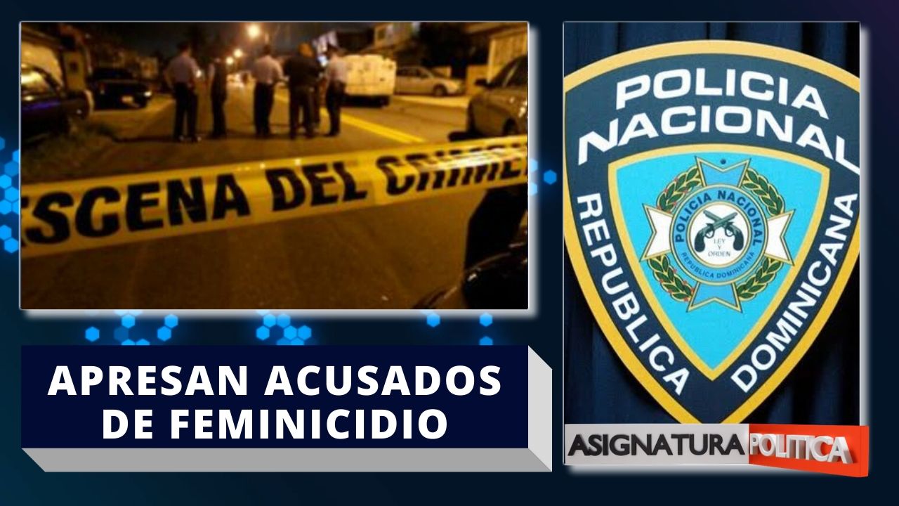 Policía Nacional Apresa Dos Hombres Acusados De Asesinar Y Calcinar A Una Joven |Asignatura Política