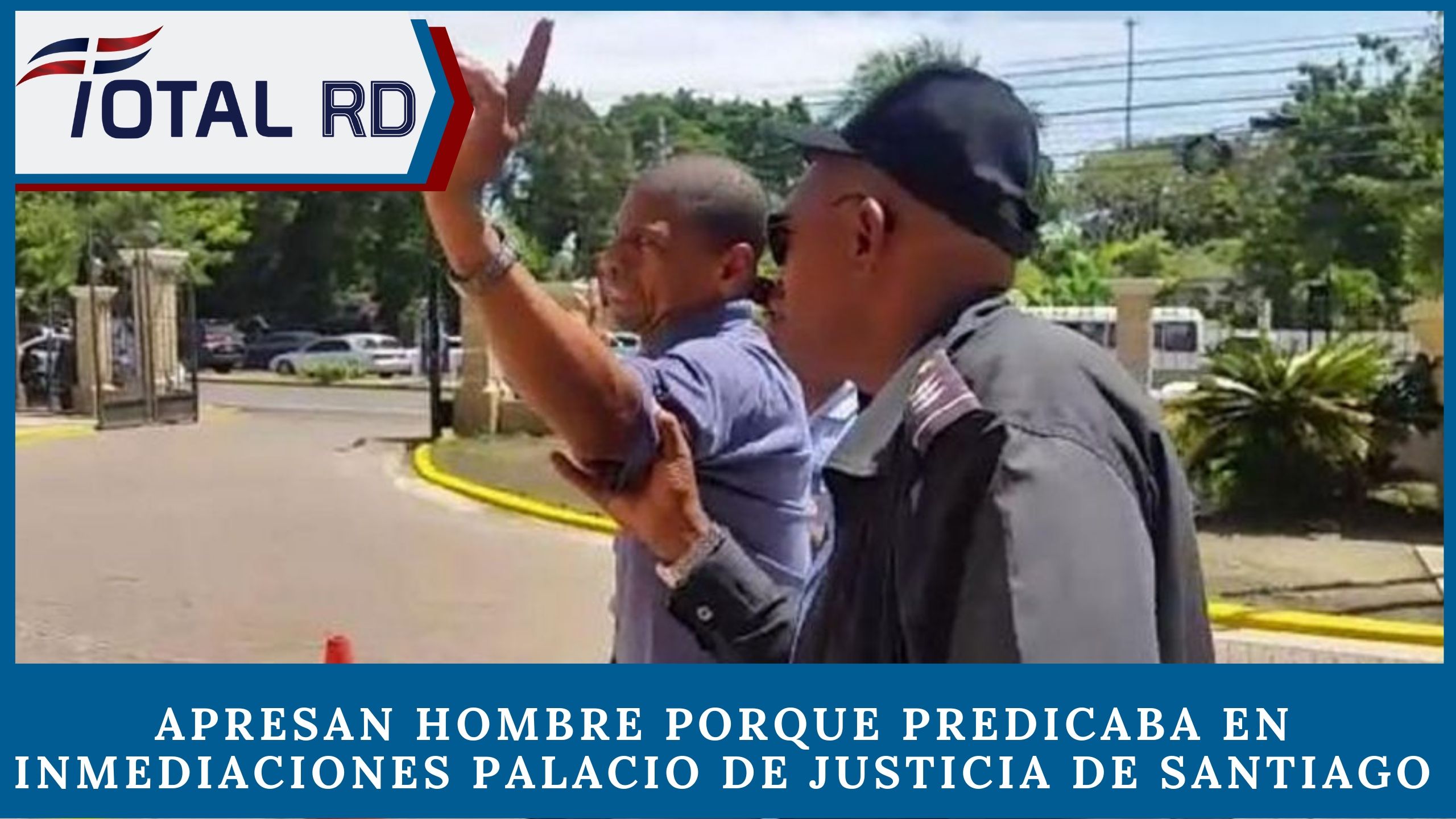 Apresan Hombre Porque Predicaba En Inmediaciones Palacio De Justicia De Santiago