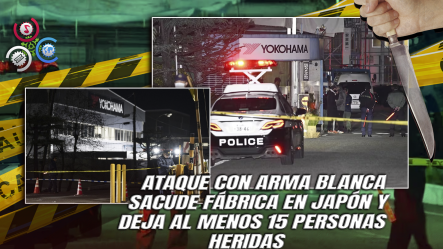 Apuñalamiento Masivo Deja Al Menos 15 Heridos En Fábrica De Japón