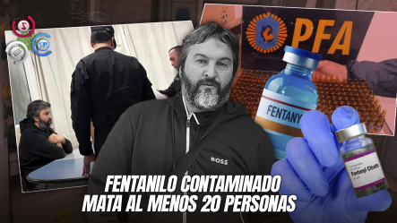 Argentina Procesa A Empresario Por Fentanilo Contaminado Que Causó Decenas De Muertes