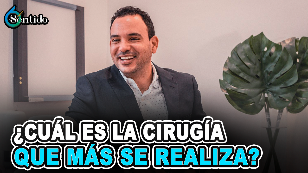 Argenis Sánchez – ¿Cuál Es La Cirugía Que Más Se Realiza? | 6to Sentido
