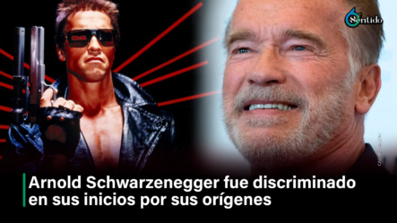 Arnold Schwarzenegger Fue Discriminado En Sus Inicios Por Sus Orígenes – 6to Sentido By Cachicha