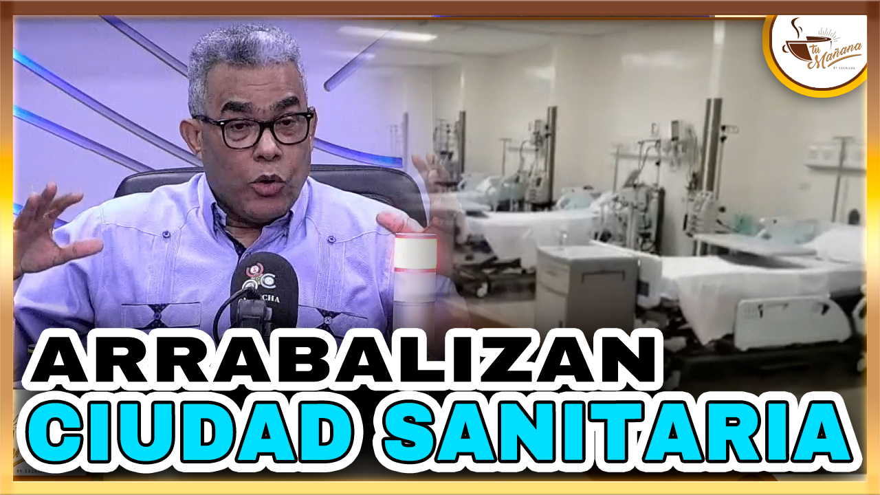 Darío Medrano –  Arrabalizan Ciudad Sanitaria | Tu Mañana By Cachicha