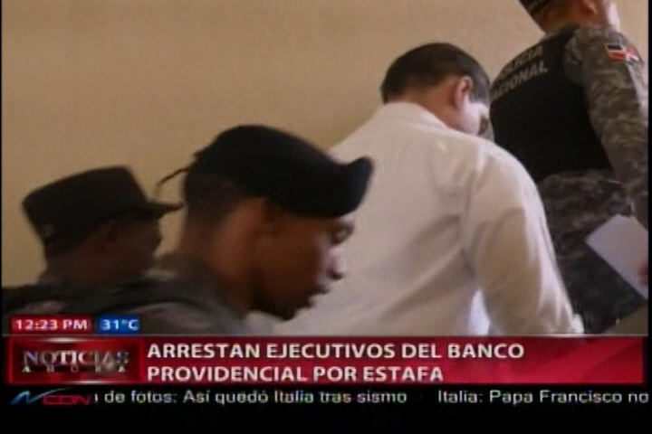 Arrestan Ejecutivos Del Banco Providencial Por Presunto Desfalco