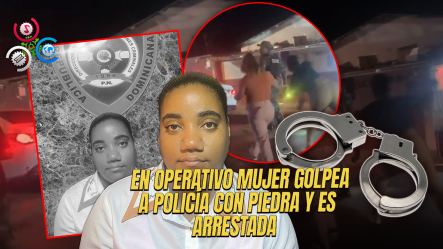 Arrestan A Mujer Que Lanzó Pedrada A Un Sargento En Santo Domingo Este