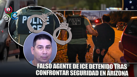 Arrestan A Un Hombre Que Se Hizo Pasar Por Un Agente De ICE En Arizona