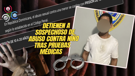 Arrestan En Maimón A Hombre Acusado De Abusar Sexualmente De Un Menor De 10 Años