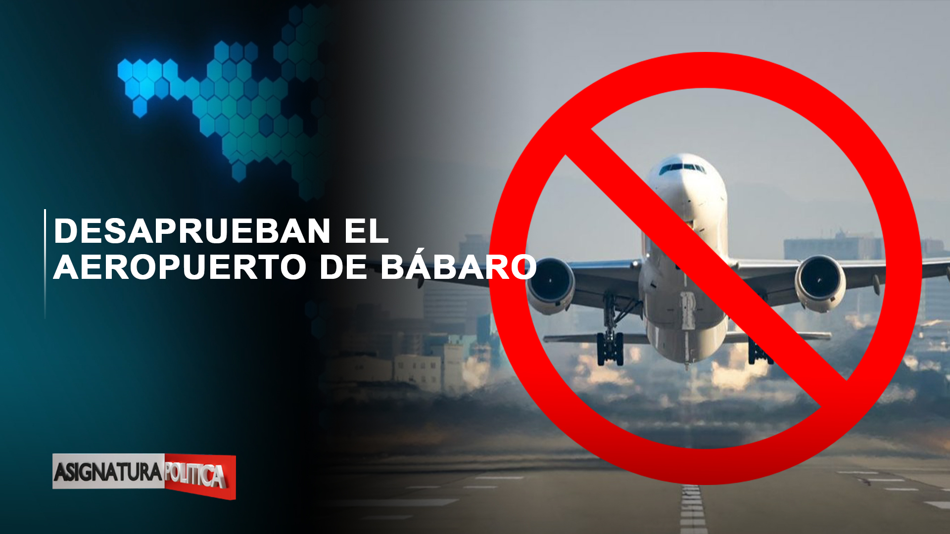 EN VIVO: Desaprueban El Aeropuerto De Bávaro | Asignatura Política