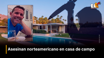 Asesinan Norteamericano En Casa De Campo – El Denunciante By Cachicha