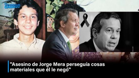 ”Asesino De Jorge Mera Perseguía Cosas Materiales Que Él Le Negó” | De Verdad Verdad