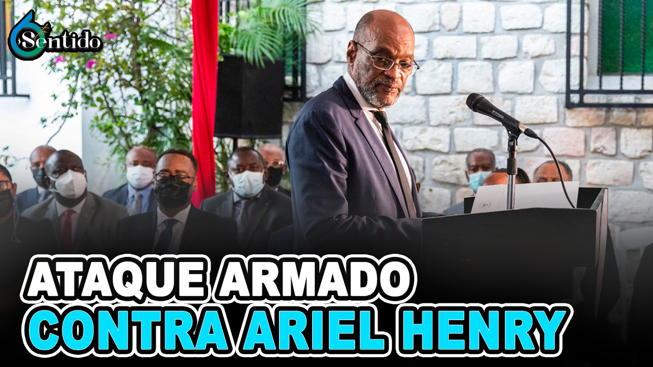 Ataque Armado Contra Ariel Henry | 6to Sentido