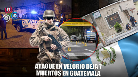 Ataque Armado En Funeraria De Guatemala Deja Siete Muertos Y Trece Heridos