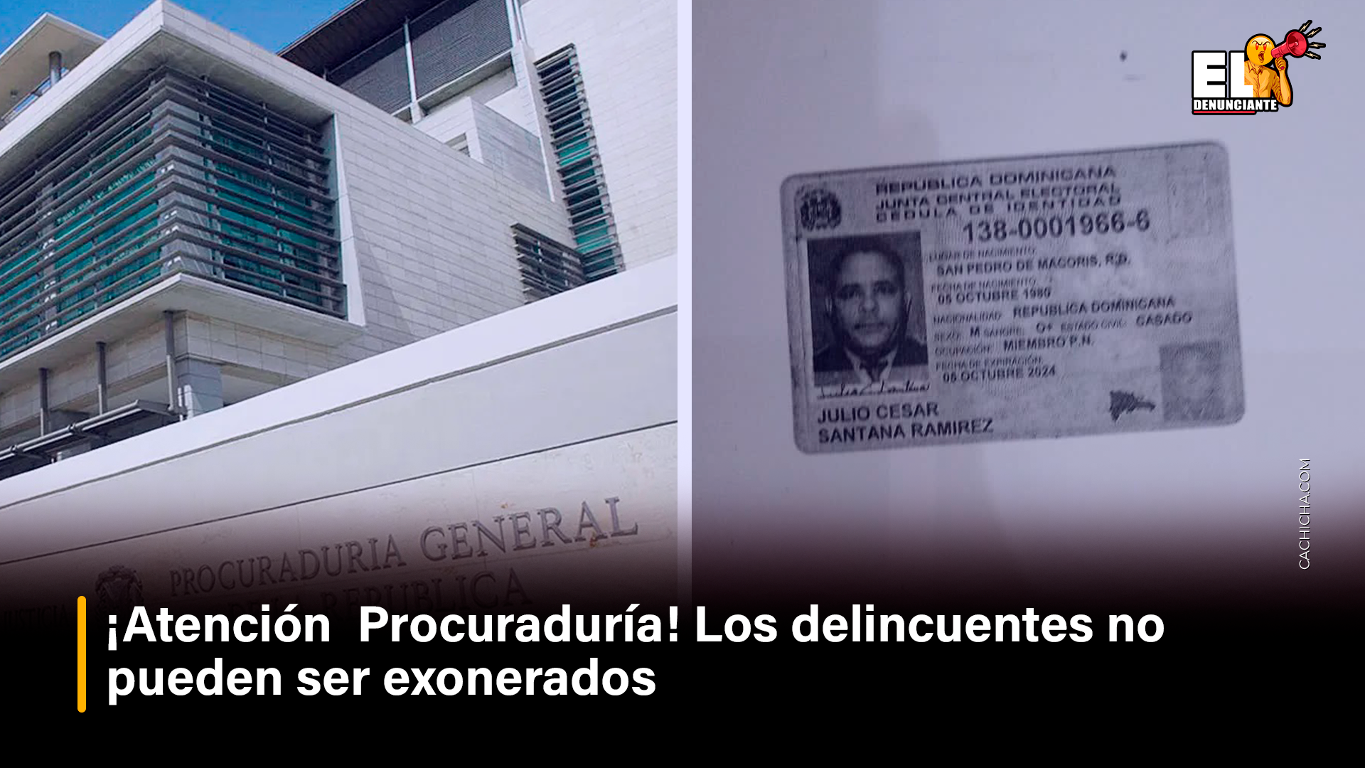 ¡Atención Procuraduría! Los Delincuentes No Pueden Ser Exonerados – El Denunciante By Cachicha