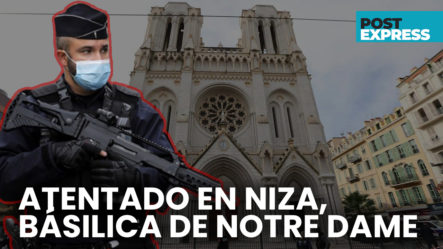 Tres Muertos Y Varios Heridos En Un Atentado Contra Una Iglesia En Niza, Francia | Post Express