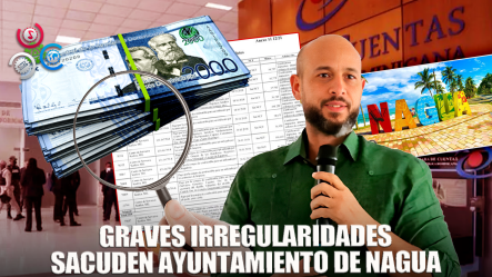 Auditoria De Cámara De Cuentas Detecta Graves Irregularidades En Ayuntamiento De Nagua