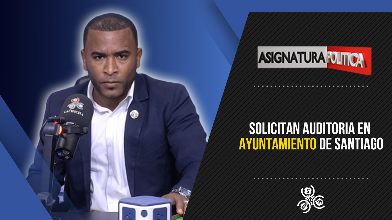 Solicitan Auditoria En Ayuntamiento De Santiago  | Asignatura Política