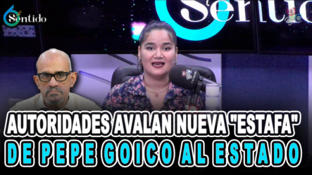 Autoridades Avalan Nueva Estafa De Pepe Goico Al Estado | 6to Sentido By Cachicha