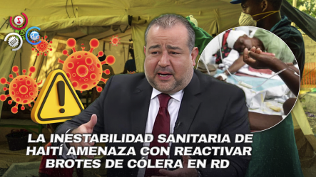 Autoridades Dominicanas En Alerta Por Aumento Del Cólera En Haití; Salud Pública Refuerza Vigilancia Epidemiológica