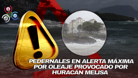 Autoridades Vigilan Playas De Pedernales Ante Oleaje Anormal Por Huracán Melisa
